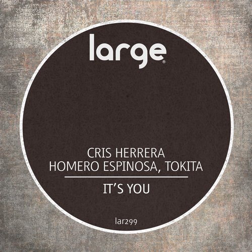 Cris Herrera, Tokita, Homero Espinosa – It’s You EP [LAR299]